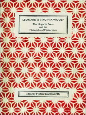 cover image of Leonard and Virginia Woolf, The Hogarth Press and the Networks of Modernism